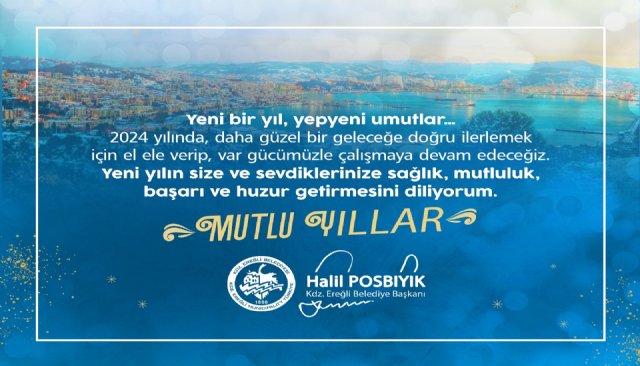 BAŞKAN POSBIYIK: MUTLU YILLAR AŞKIM EREĞLİ